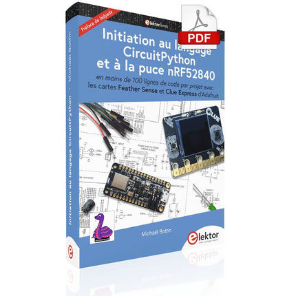 Initiation au langage CircuitPython et à la puce nRF52840 (E - book) - Elektor