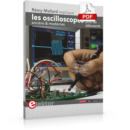 Les oscilloscopes anciens & modernes pour les débutants (E - book) - Elektor