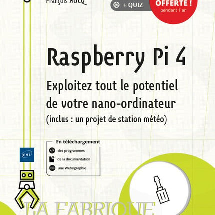 Raspberry Pi 4 - Exploitez tout le potentiel de votre nano - ordinateur - Elektor